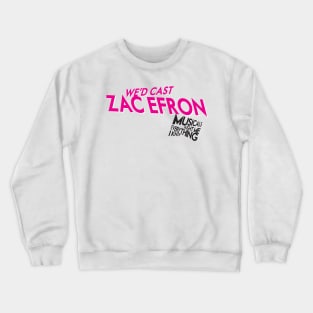 MTMEIK We'd Cast Zac Efron Crewneck Sweatshirt